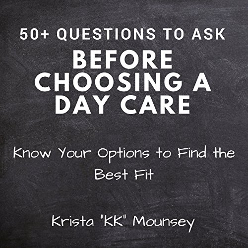 [Book] 50+ Questions to Ask Before Choosing a Daycare: Know Your Options to Find the Best Fit<br />[K.I.N.D.L.E]