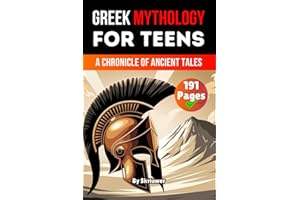 Greek Mythology Book For Teens: A Chronicle of Ancient Tales