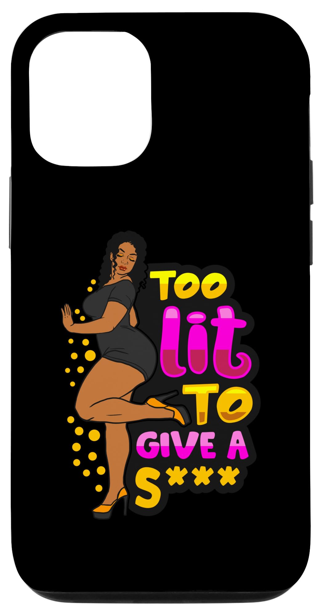 iPhone 14 To Lit To Give A S Sh Sis Sista Melanin Black Women Funny Case