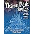 Theme Park Design & The Art of Themed Entertainment