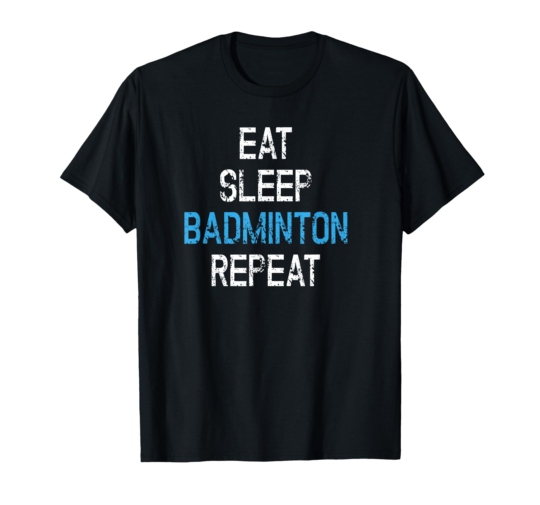 Eat Sleep Badminton Repeat T-Shirt