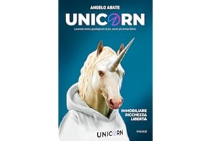 UNICORN: Lavorare meno, guadagnare di più, avere più tempo libero (Libri per imprenditori Engage/Book Boost) (Italian Edition)