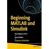 Beginning MATLAB and Simulink: From Beginner to Pro