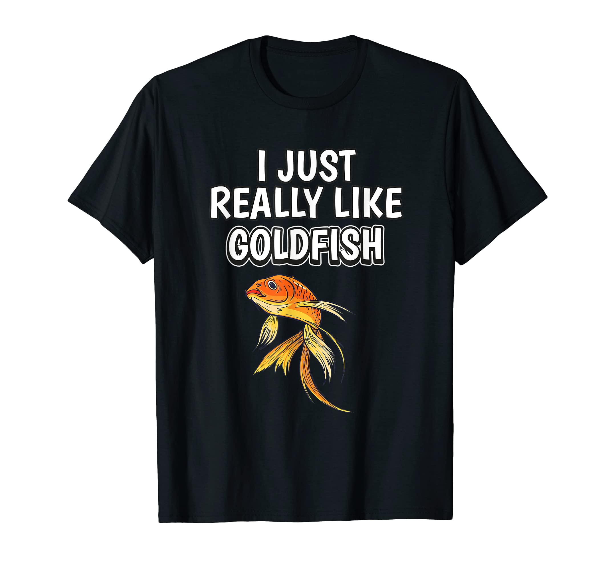 Fish Quote I Just Really Like Goldfish Clothes Goldfish T-Shirt