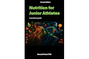 Nutrition for Junior Athletes: A practical guide for parents & coaches (Second Edition)