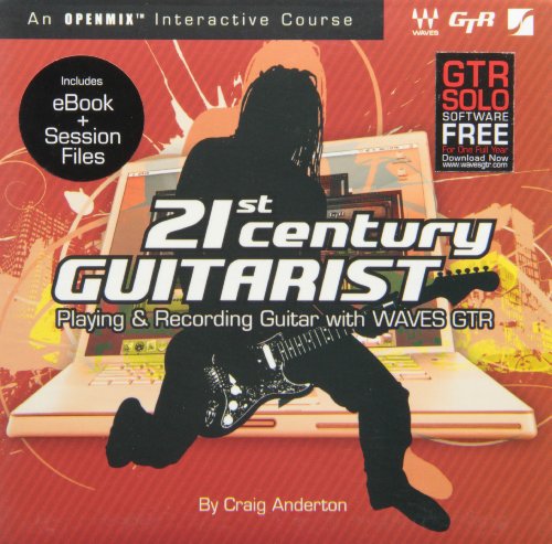 21st-Century Guitarist: Playing and Recording with WAVES GTR by Craig Anderton
