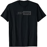 .357 SIG Ammo - Hunting, Defense, Law Enforcement, .357 T-Shirt