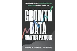 Growth Data Analytics Playbook: The Modern Guide to Finding, Measuring, and Scaling Product-Market Fit