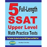 5 Full-Length SSAT Upper Level Math Practice Tests: The Practice You Need to Ace the SSAT Upper Level Math Test