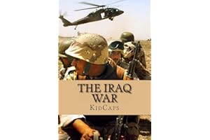 The Iraq War: A History Just For Kids!