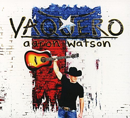 Aaron Watson - Vaquero - Zortam Music