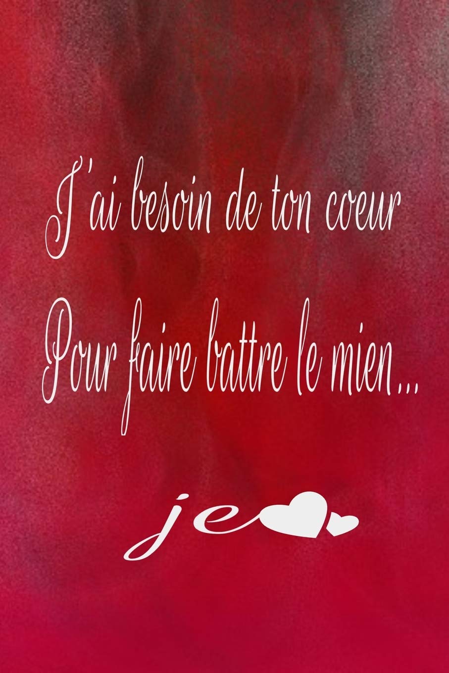 J Ai Besoin De Ton Coeur Pour Faire Battre Le Mien Carnet De Notes Original A Remplir Pour La Saint Valentin Anniversaire 6 X9 Pouces A5 Cadeau Elle Ou Pour Lui French Edition J Ai Besoin De Ton Coeur Pour Faire Battre Le Mien Carnet De Notes Original A Remplir Pour La Saint Valentin Anniversaire 6 X9 Pouces A5 Cadeau Elle Ou Pour Lui French Edition