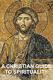 A Christian Guide to Spirituality: Foundations for Disciples