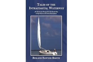 Tales of the Intracoastal Waterway: An Account of a Passage from the Florida Keys to Cape Cod on a Seventeen Foot Catboat