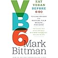 VB6: Eat Vegan Before 6:00 to Lose Weight and Restore Your Health . . . for Good