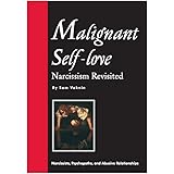 Malignant Self-love: Narcissism Revisited (FULL TEXT, 10th edition, 2015)