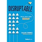 Disruptable: Break Away From Ordinary