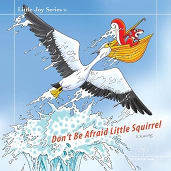 Don T Be Afraid Little Squirrel Little Joy Series Book 12