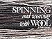 Spinning and Weaving with Wool by