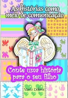 Livro As histórias como meio de comunicação (Conte uma história para seu filho Livro 1)