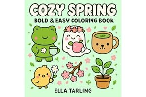 Cozy Spring Coloring Book: 40 Simple & Cute Designs for Kids & Adults | Bold & Easy Coloring Pages for Relaxation and Fun