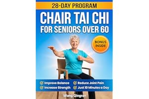 Chair Tai Chi for Seniors Over 60: Fully Illustrated 28-Day Program with Safe Seated Routines to Relieve Joint Pain, Improve 