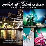 Art of Celebration New England: Inspiration and Ideas from Top Event Professionals by LLC Panache Partners