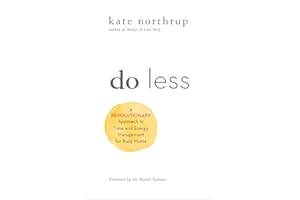 Do Less: A Revolutionary Approach to Time and Energy Management for Ambitious Women