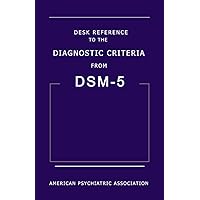 Desk Reference to the Diagnostic Criteria from DSM-5