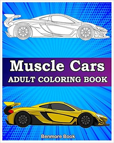 Muscle Cars: Adult coloring books, Classic Cars, Trucks, Planes Motorcycle and Bike (Dover History Coloring Book), by Benmore Book Muscle Cars: Adult coloring books, Classic Cars, Trucks, Planes Motorcycle and Bike (Dover History Coloring Book), by Benmore Book