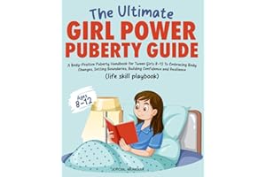 the Ultimate Girl Power Puberty Guide: A Body-Positive Puberty Handbook for Tween Girls 8-12 To Embracing Body Changes, Setti