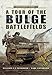 A Tour of the Bulge Battlefields (Battleground Special) by Karl Cavanagh, William C.C. Cavanagh