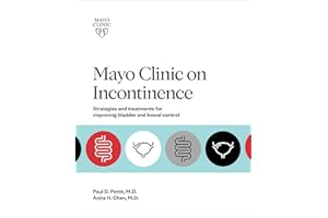 Mayo Clinic on Incontinence: Strategies and treatments for improving bladder and bowel control