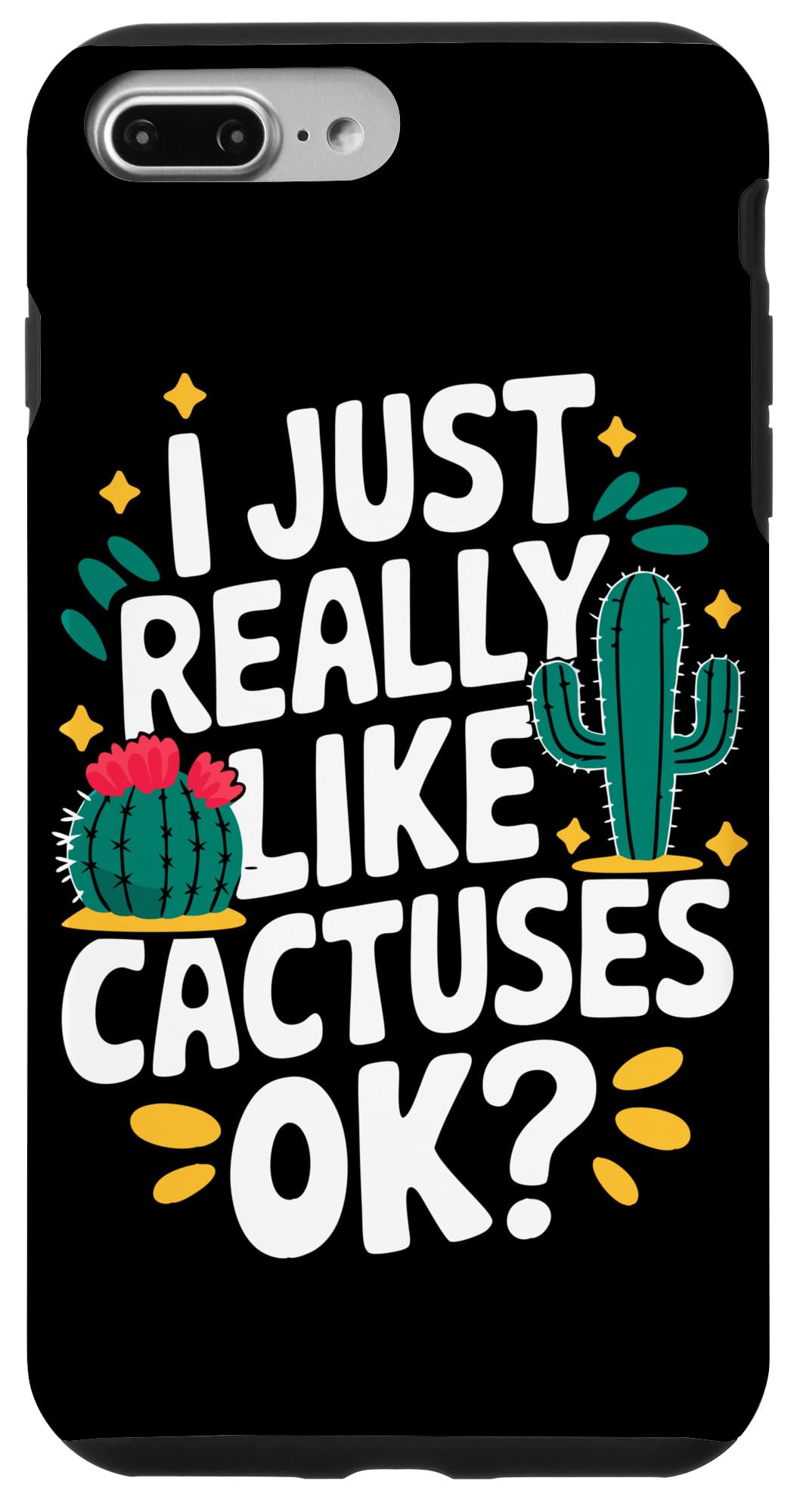 iPhone 7 Plus/8 Plus Cactus I Just Really Like Cactuses Ok Case