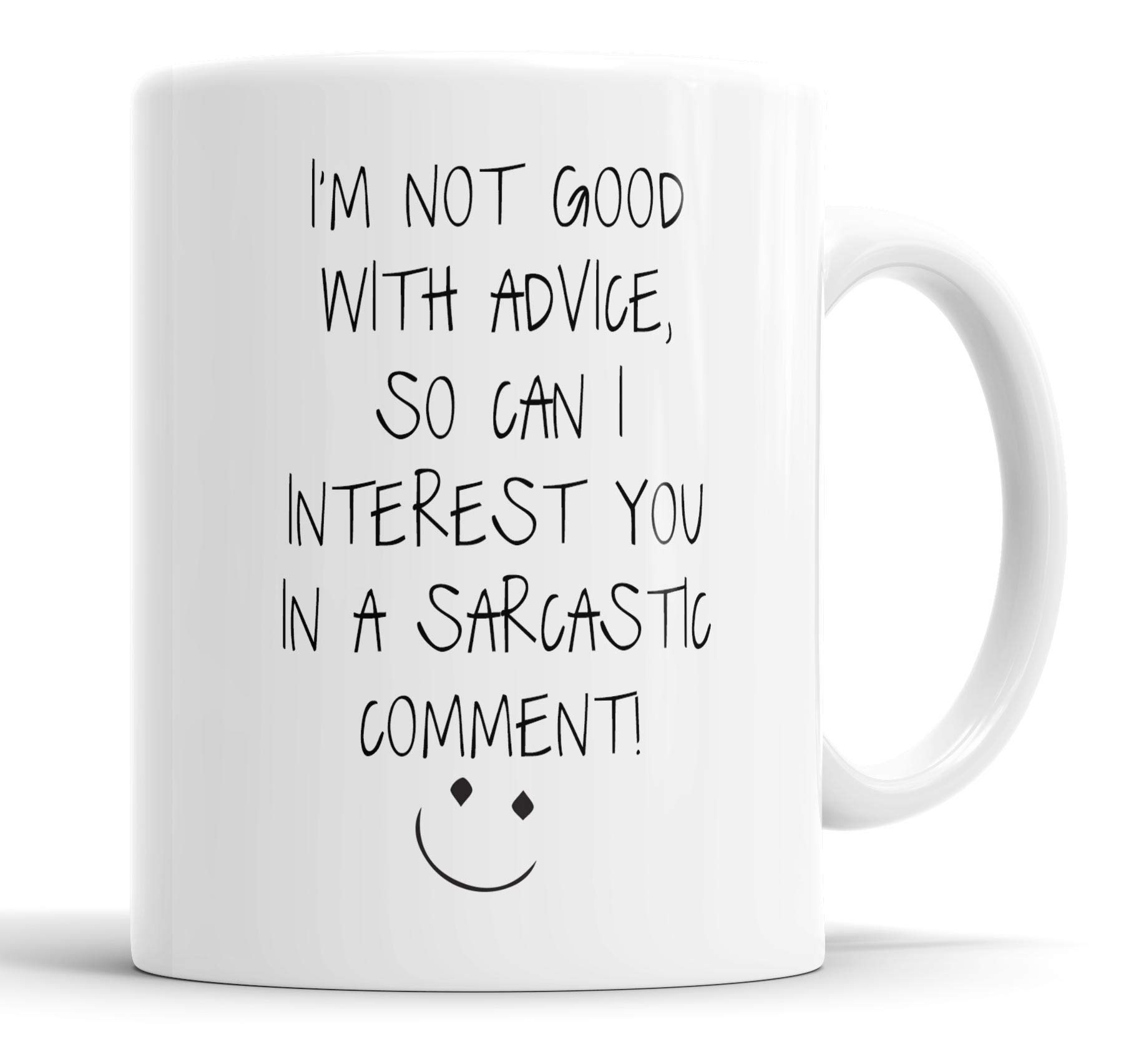 Faithful Prints I'm Not Good with Advice So Can I Interest You in A Sarcastic Comment Mug Sarcasm Sacrastic Funny, Humour, Joke, Friend Gift Cup Birthday Christmas, Ceramic Mugs