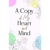A Copy of My Heart and Mind: A Romantic Fill-in-the-Blank Love Journal Guided with Prompts | Thoughtful Keepsake Gift for Him or Her | Anniversary, ... or Just-Because Relationship Memory Book