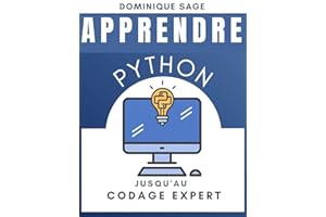 APPRENDRE Python: Jusqu’au Codage Expert . Etes-vous assez EXPERT en programmation Python ? ( Maîtriser rapidement la program