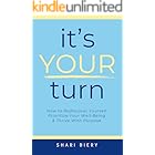 It's Your Turn: How to Rediscover Yourself Prioritize Your Well-Being & Thrive with Purpose