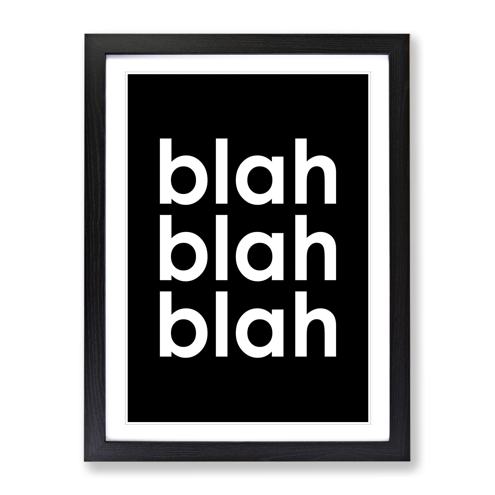 Blah Blah Blah Black Typography Quote Framed Wall Art Print, Ready to Hang Picture for Living Room Bedroom Home Office Décor, Black A3 (34 x 46 cm)