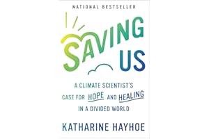 Saving Us: A Climate Scientist's Case for Hope and Healing in a Divided World