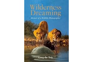 Wilderness Dreaming: Memoir of a Wildlife Photographer