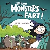 When Monsters Fart! A Funny Halloween Rhyming Book for Toddlers and Kids: A Laugh-Out-Loud Rhyming Story Full of Toots, Giggles, and Family Fun