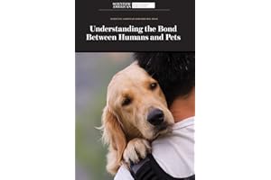 Understanding the Bond Between Humans and Pets (Scientific American Explores Big Ideas)