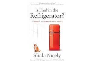 Is Fred in the Refrigerator?: Taming OCD and Reclaiming My Life