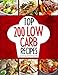 Low Carb Diet - Top 200 Low Carb Recipes Cookbook: (Low Carb, Budget Cookbook, Low Carb Diet, Low Carb Recipes, Atkins Diet, Low Carb Slow Cooker Recipes, Low Carb Living)