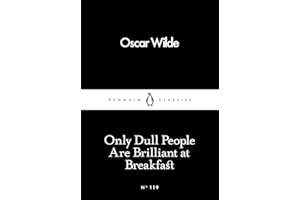 Only Dull People Are Brilliant at Breakfast (Penguin Little Black Classics)
