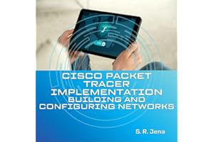 CISCO PACKET TRACER IMPLEMENTATION: BUILDING AND CONFIGURING NETWORKS: (2nd Edition)