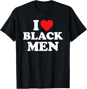 I Love Black Men Shirt I Heart Black Men T-Shirt