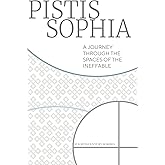 Pistis Sophia: A journey through the spaces of the Ineffable