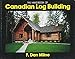 The Handbook of Canadian Log Building by 